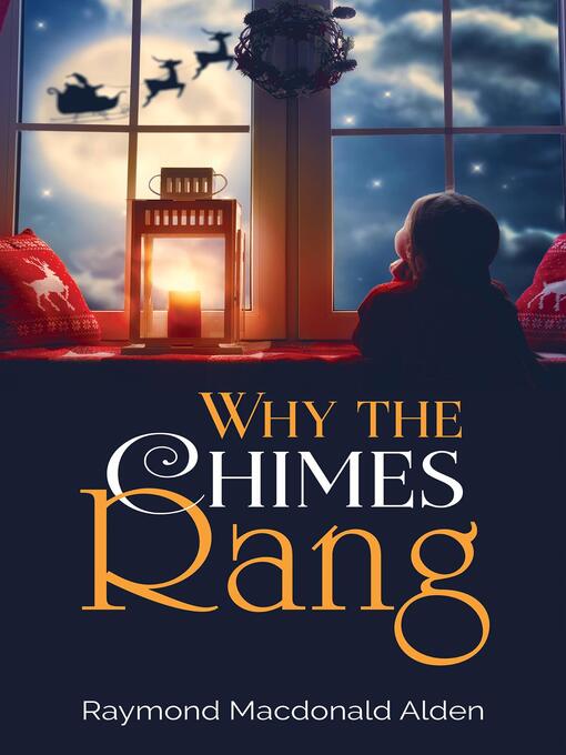 Title details for Why the Chimes Rang by Raymond Macdonald Alden - Available